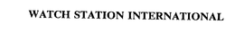 WATCH STATION INTERNATIONAL trademark