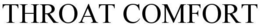 THROAT COMFORT trademark