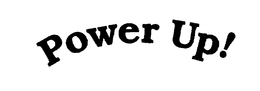 POWER UP! trademark