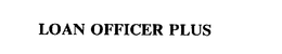 LOAN OFFICER PLUS trademark