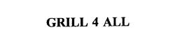 GRILL 4 ALL trademark