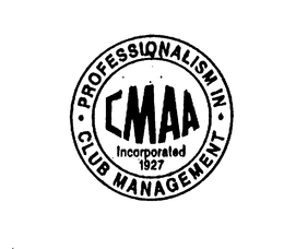 CMAA INCORPORATED 1927 PROFESSIONALISM IN CLUB MANAGEMENT trademark