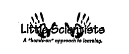 LITTLE SCIENTISTS A "HANDS-ON" APPROACH TO LEARNING. trademark