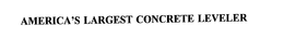 AMERICA'S LARGEST CONCRETE LEVELER trademark