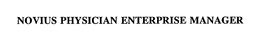 NOVIUS PHYSICIAN ENTERPRISE MANAGER trademark
