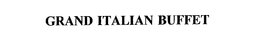 GRAND ITALIAN BUFFET trademark