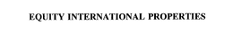 EQUITY INTERNATIONAL PROPERTIES trademark