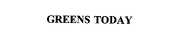GREENS TODAY trademark