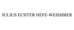 JULIUS ECHTER HEFE-WEISSBIER trademark