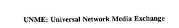 UNME: UNIVERSAL NETWORK MEDIA EXCHANGE trademark