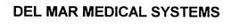 DEL MAR MEDICAL SYSTEMS trademark