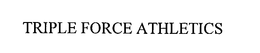 TRIPLE FORCE ATHLETICS trademark