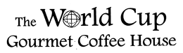 THE WORLD CUP GOURMET COFFEE HOUSE trademark