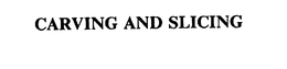 CARVING AND SLICING trademark