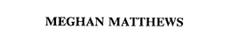 MEGHAN MATTHEWS trademark