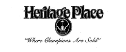 HERITAGE PLACE "WHERE CHAMPIONS ARE SOLD" trademark