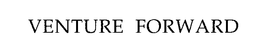 VENTURE FORWARD trademark