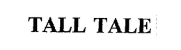 TALL TALE trademark