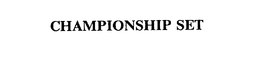 CHAMPIONSHIP SET trademark