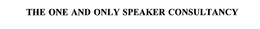THE ONE AND ONLY SPEAKER CONSULTANCY trademark