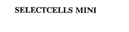 SELECTCELLS MINI trademark