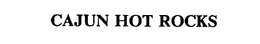 CAJUN HOT ROCKS trademark