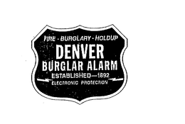 FIRE - BURGLARY - HOLDUP DENVER BURGLARALARM ESTABLISHED--1892 ELECTRONIC PROTECTION trademark