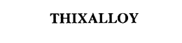 THIXALLOY trademark