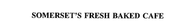 SOMERSET'S FRESH BAKED CAFE trademark