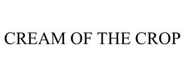 CREAM OF THE CROP trademark