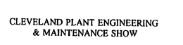CLEVELAND PLANT ENGINEERING & MAINTENANCE SHOW trademark