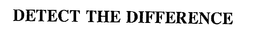 DETECT THE DIFFERENCE trademark