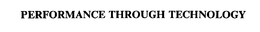 PERFORMANCE THROUGH TECHNOLOGY trademark