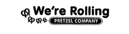 WE'RE ROLLING PRETZEL COMPANY trademark