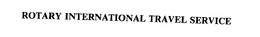 ROTARY INTERNATIONAL TRAVEL SERVICE trademark