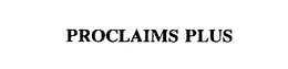 PROCLAIMS PLUS trademark