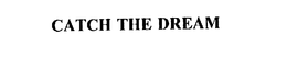 CATCH THE DREAM trademark