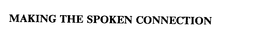 MAKING THE SPOKEN CONNECTION trademark