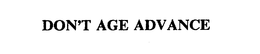 DON'T AGE ADVANCE trademark