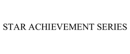 STAR ACHIEVEMENT SERIES trademark