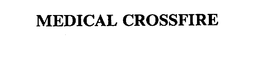 MEDICAL CROSSFIRE trademark