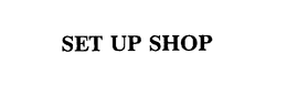 SET UP SHOP trademark