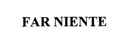 FAR NIENTE trademark