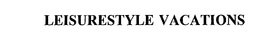 LEISURESTYLE VACATIONS trademark