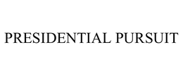 PRESIDENTIAL PURSUIT trademark
