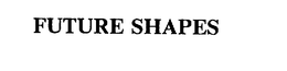 FUTURE SHAPES trademark