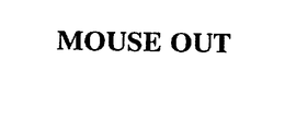 MOUSE OUT trademark