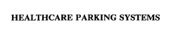 HEALTHCARE PARKING SYSTEMS trademark