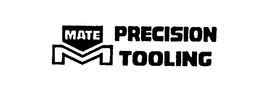 MATE PRECISION TOOLING trademark
