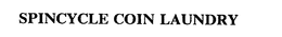 SPINCYCLE COIN LAUNDRY trademark